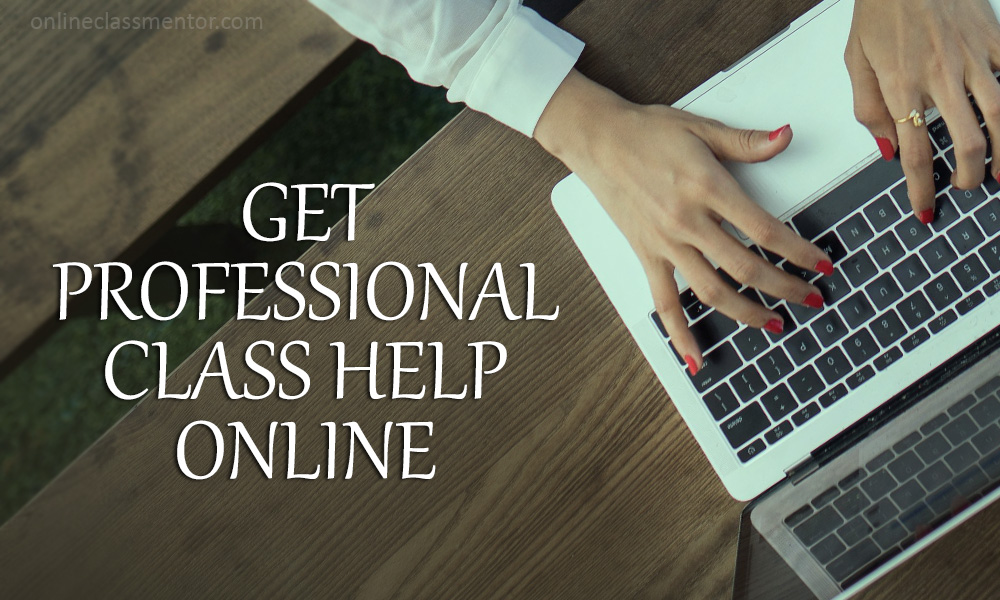 Get Professional Class Help Online