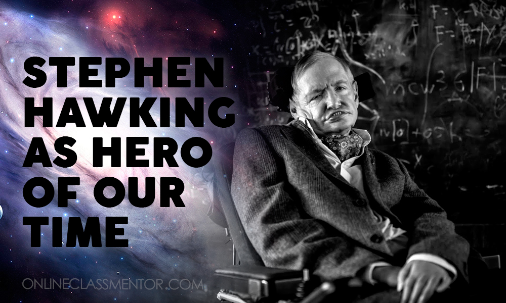 Stephen Hawking As Hero Of Our Time 